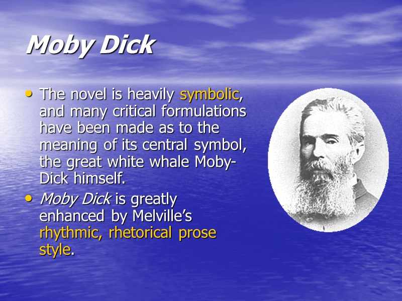 Moby Dick  The novel is heavily symbolic, and many critical formulations have been